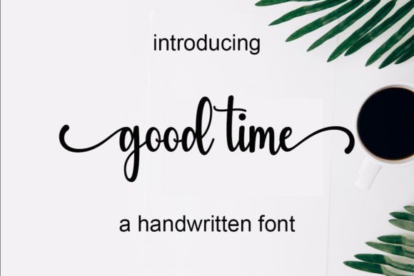 Elevating Brand Identity: Why Good Time is the Handwritten Font of Choice for Modern Creatives