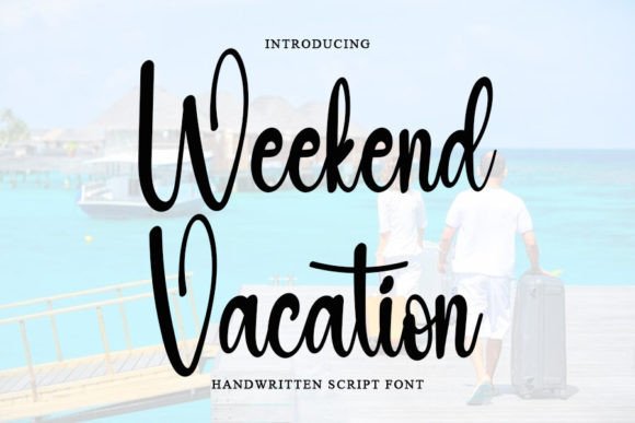 Weekend Vacation: The Perfect Font for Elevating Your Creative Projects